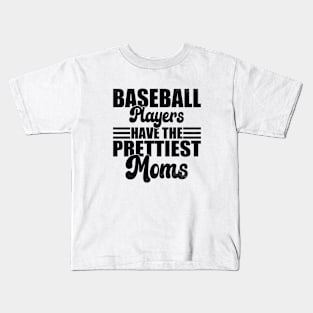 Baseball Players Have The Prettiest Moms Baseball Mom Kids T-Shirt